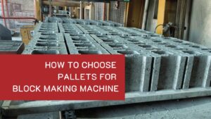 How to Choose Pallets for Block Making Machine