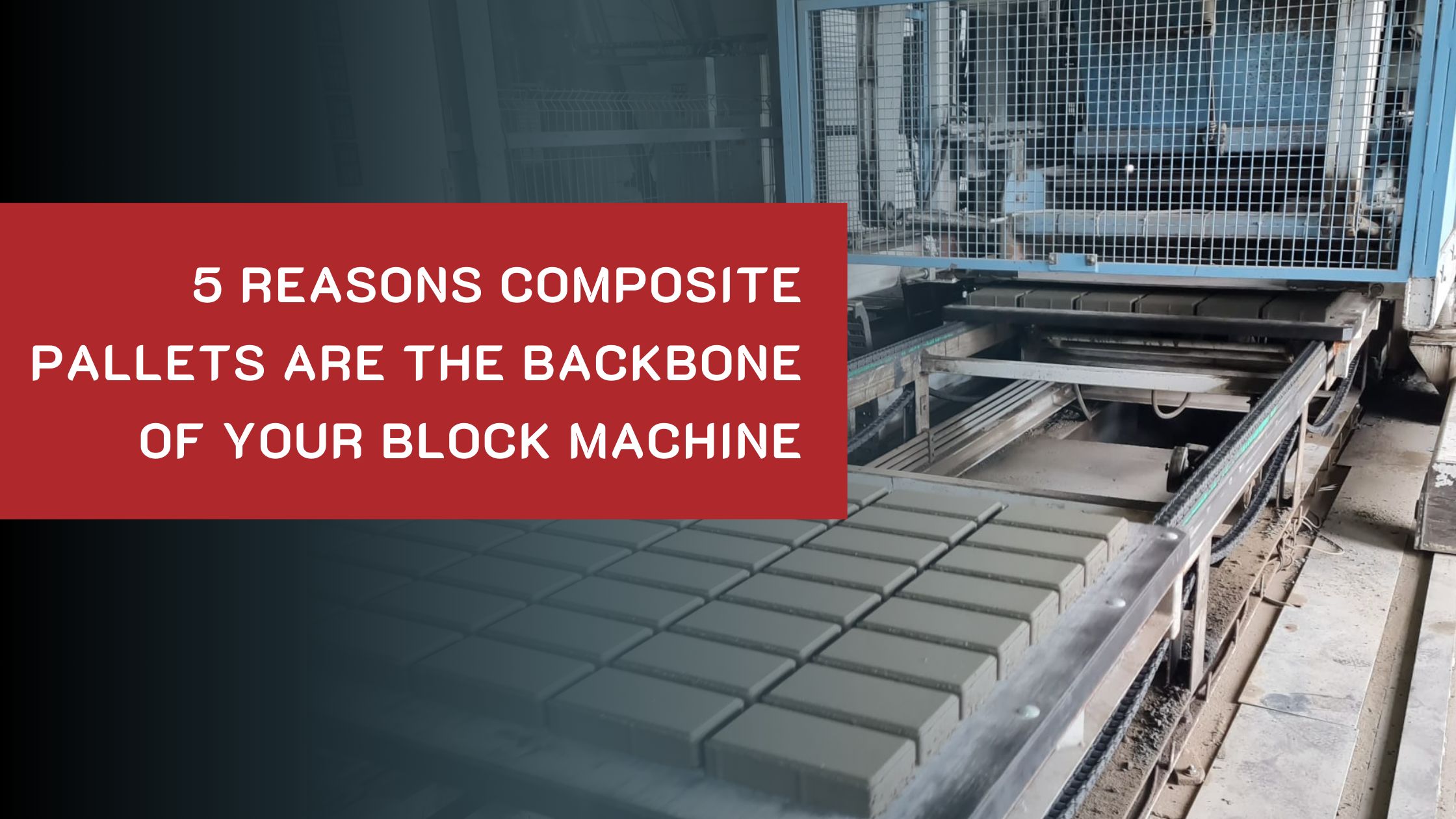 5 Reasons Composite Pallets Are the Backbone of Your concrete block Machine