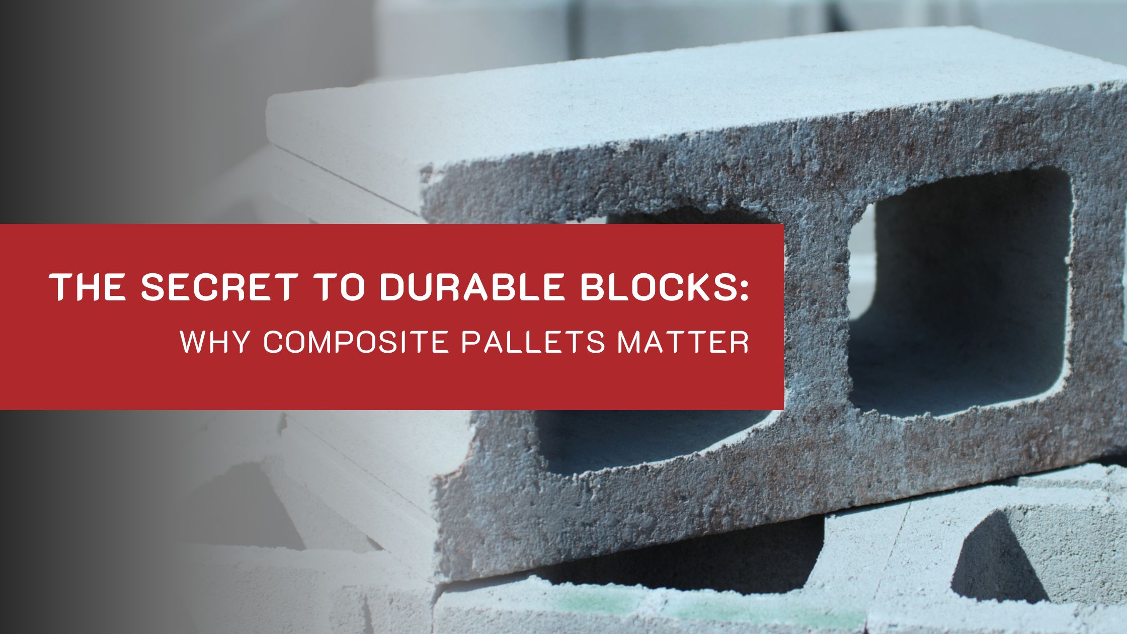 The Secret to Durable Concrete Blocks: The Pallets